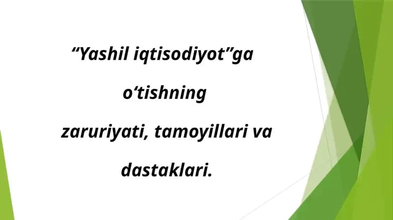 Yashil iqtisodiyot”ga  o‘tishning zaruriyati, tamoyillari va dastaklari