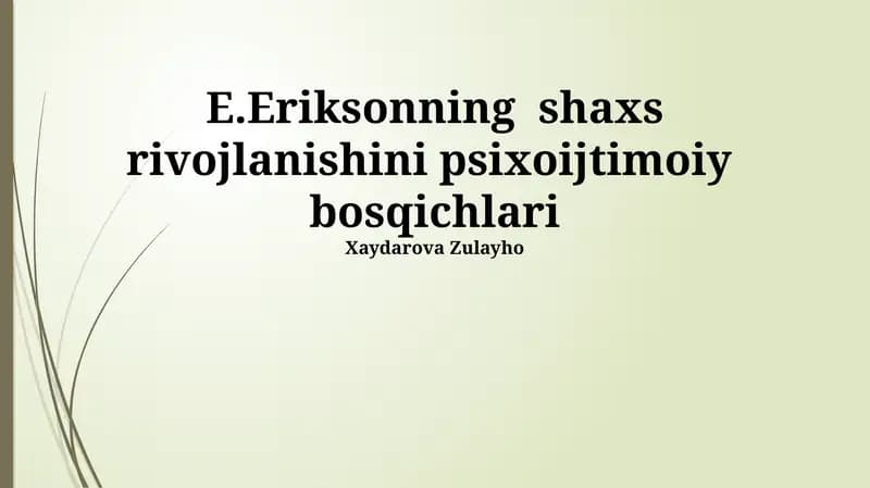 E.Eriksonning shaxs rivojlanishini psixoijtimoiy bosqichlari