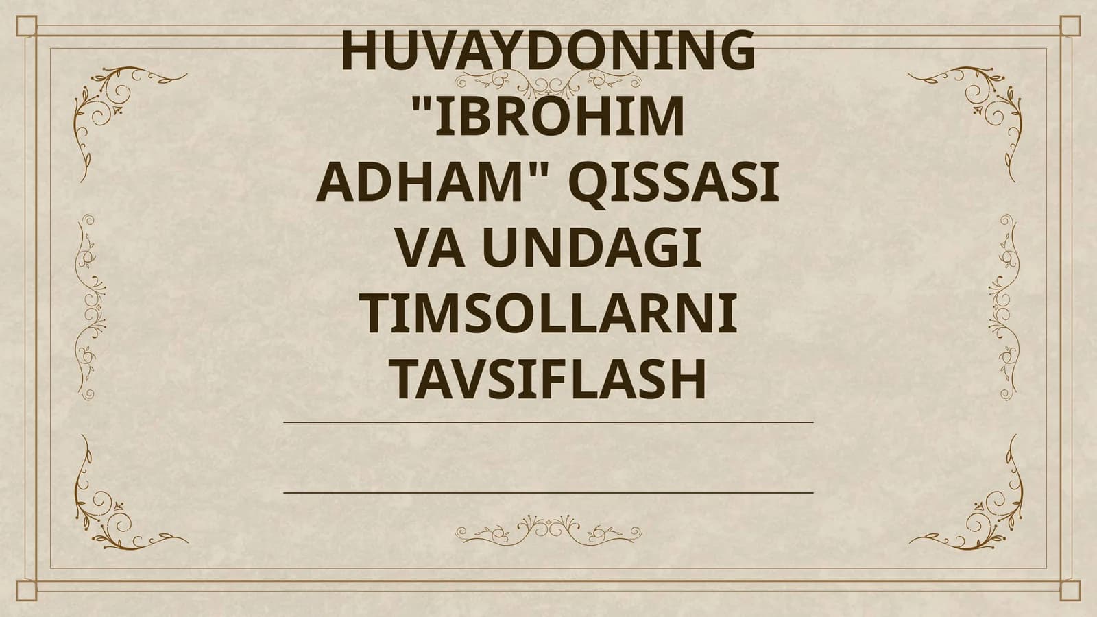 HUVAYDONING "IBROHIM ADHAM" QISSASI VA UNDAGI TIMSOLLARNI TAVSIFLASH