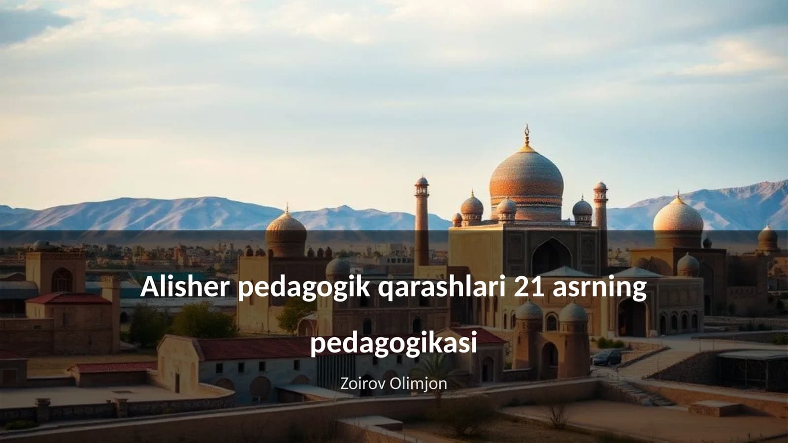 Alisher pedagogik qarashlari 21 asrning pedagogikasi