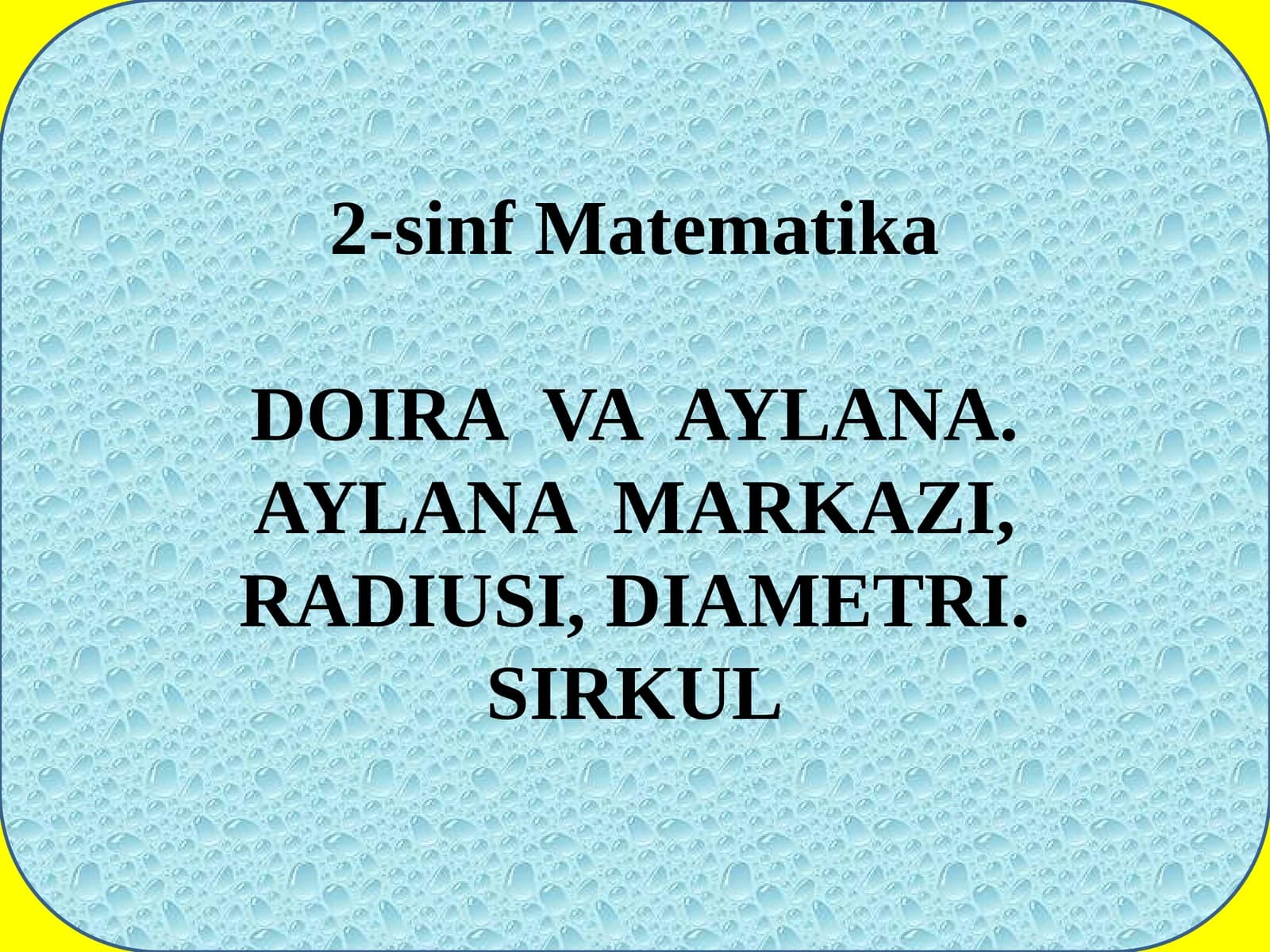 Oʻtgan mavzu: Doira va aylanalar