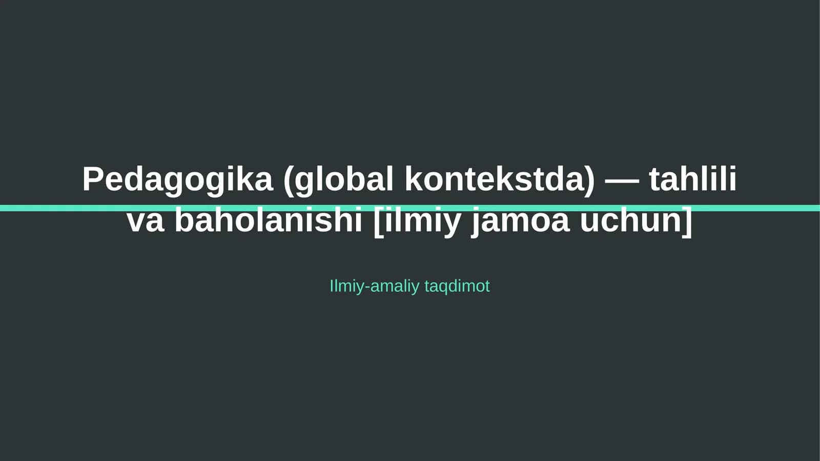 Pedagogika (global kontekstda) — tahlili va baholanishi [ilmiy jamoa uchun]