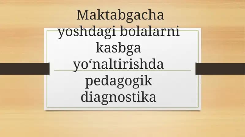 Maktabgacha yoshdagi bolalarni kasbgayoʻnaltirishdapedagogikdiagnostika