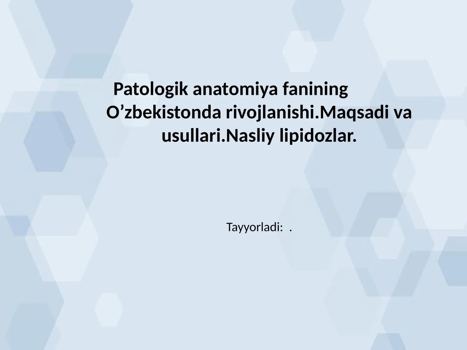 Patologik anatomiya fanining O’zbekistonda rivojlanishi.Maqsadi va usullari.Nasliy lipidozlar