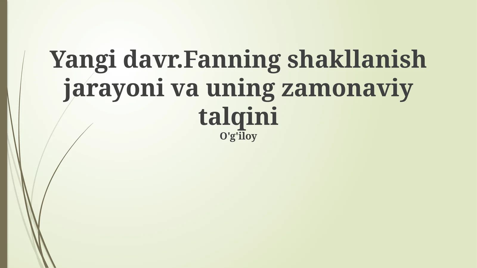 Yangi davr.Fanning shakllanish jarayoni va uning zamonaviy talqini