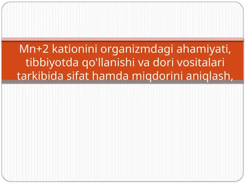 Mn+2kationiniorganizmdagiahamiyati,tibbiyotdaqo'llanishivadorivositalaritarkibidasifathamdamiqdorinianiqlash