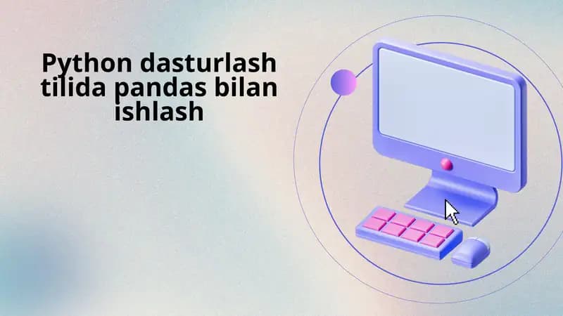 Python dasturlash tilida pandas bilan ishlash