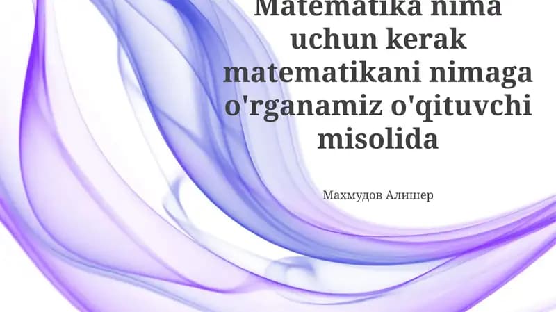 Matematika nima uchun kerak matematikani nimaga o'rganamiz o'qituvchi misolida
