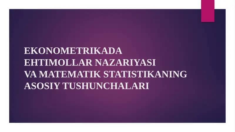 EKONOMETRIKADA EHTIMOLLAR NAZARIYASI VA MATEMATIK STATISTIKANING ASOSIY TUSHUNCHALARI