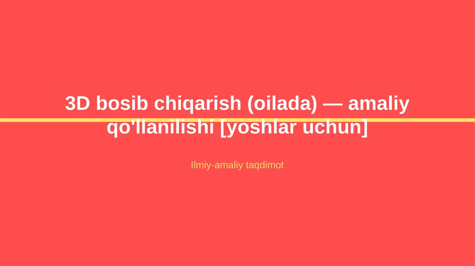 3D bosib chiqarish (oilada) — amaliy qo'llanilishi [yoshlar uchun]