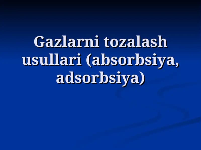Gazlarni tozalash usullari (absorbsiya, adsorbsiya)