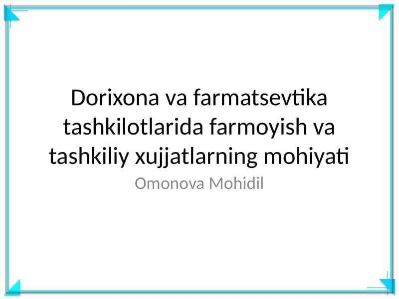Dorixona va farmatsevtika tashkilotlarida farmoyish va tashkiliy xujjatlarning mohiyati