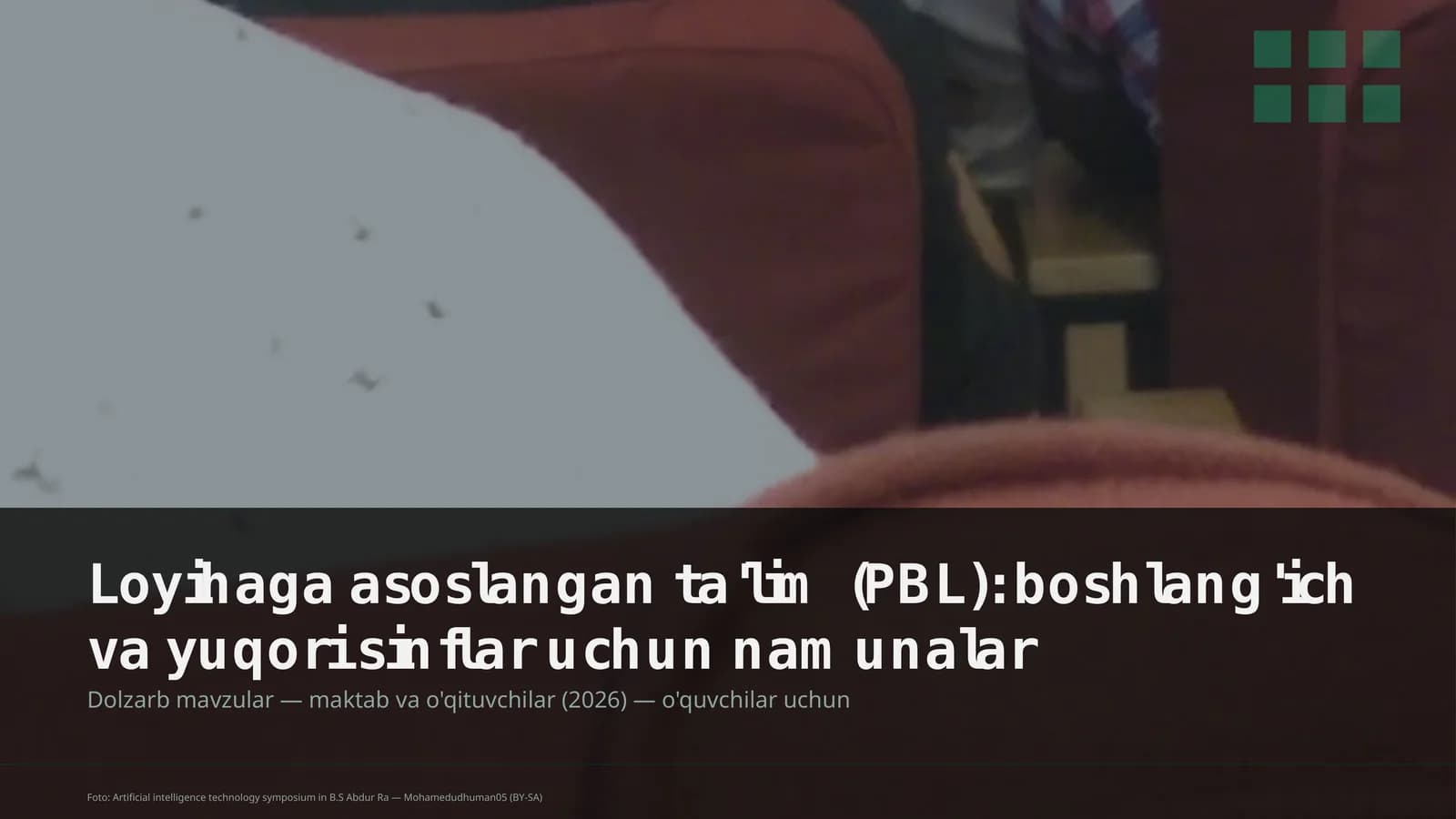 Loyihaga asoslangan ta'lim (PBL): boshlang'ich va yuqori sinflar uchun namunalar