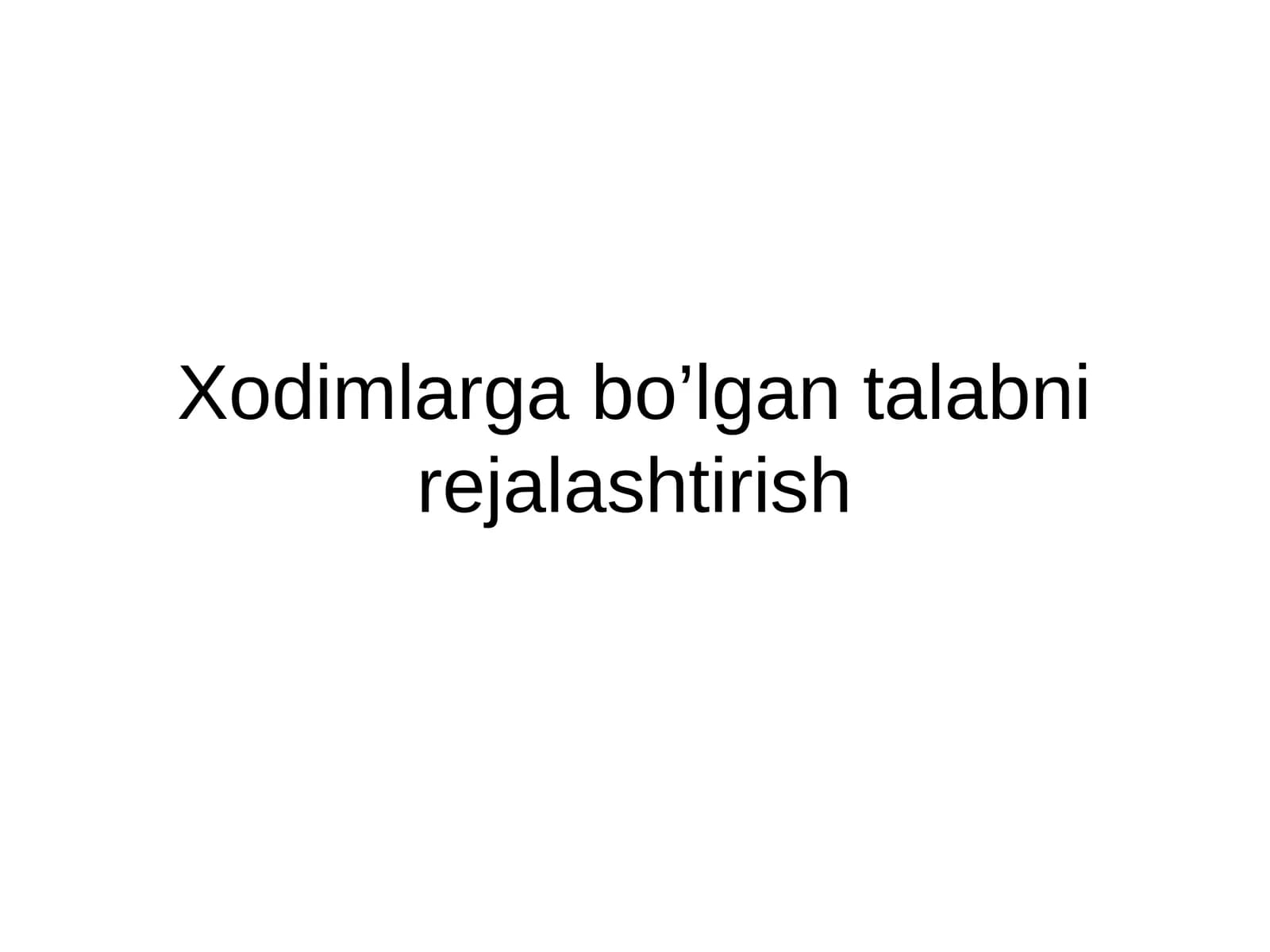 Xodimlarga bo’lgan talabni rejalashtirish