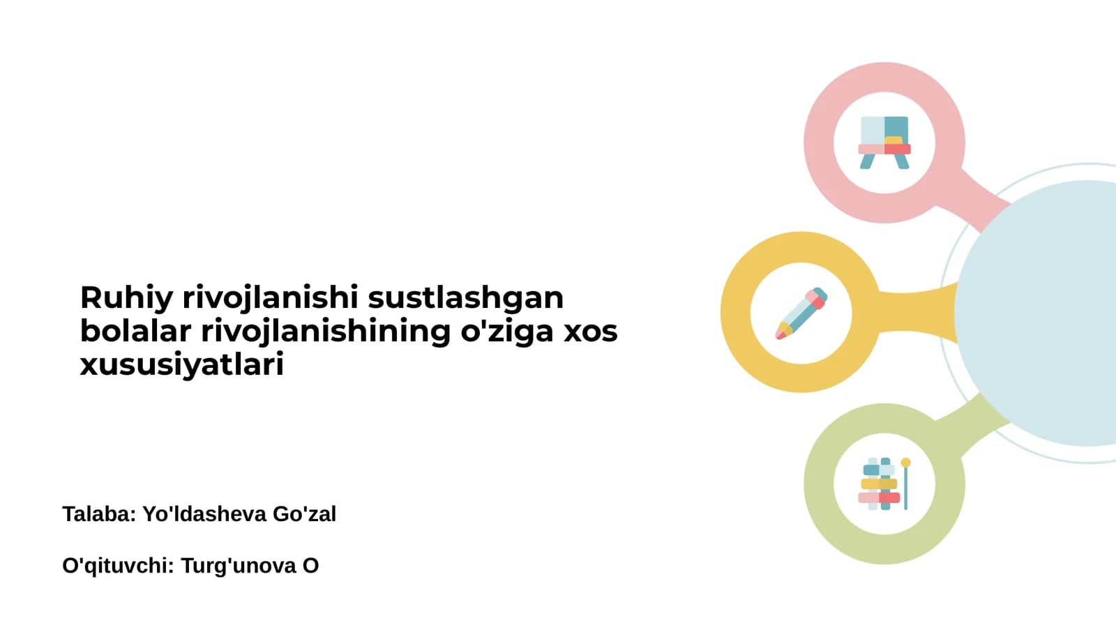 Ruhiy rivojlanishi sustlashgan bolalar rivojlanishining o'ziga xos xususiyatlari