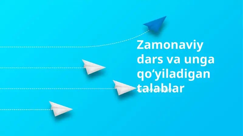 Zamonaviy Dars va unga qoʻyiladigan talablar