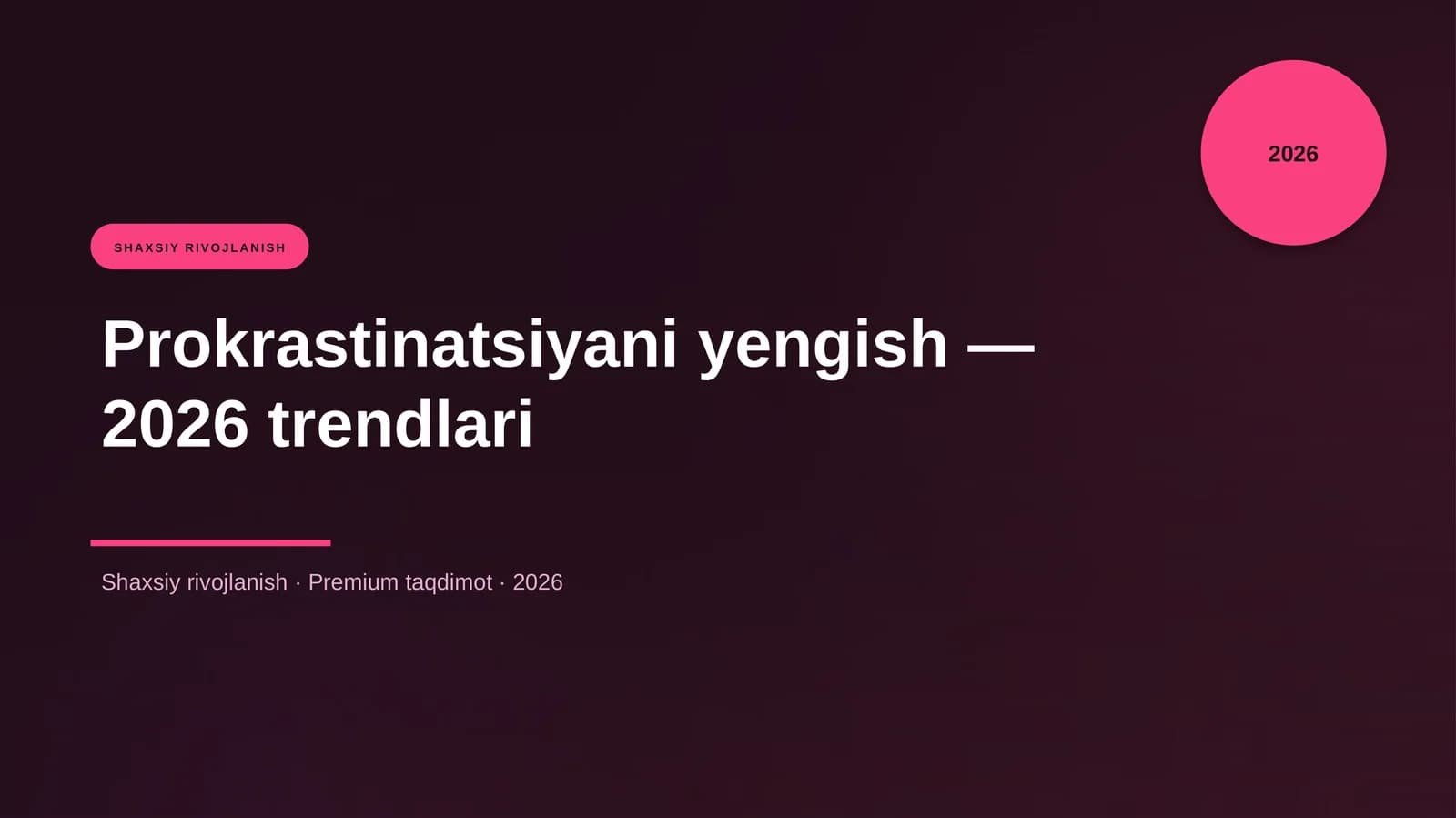 Prokrastinatsiyani yengish — 2026 trendlari