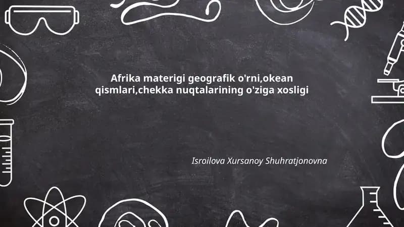 Afrika materigi geografik o'rni,okean qismlari,chekka nuqtalarining o'ziga xosligi