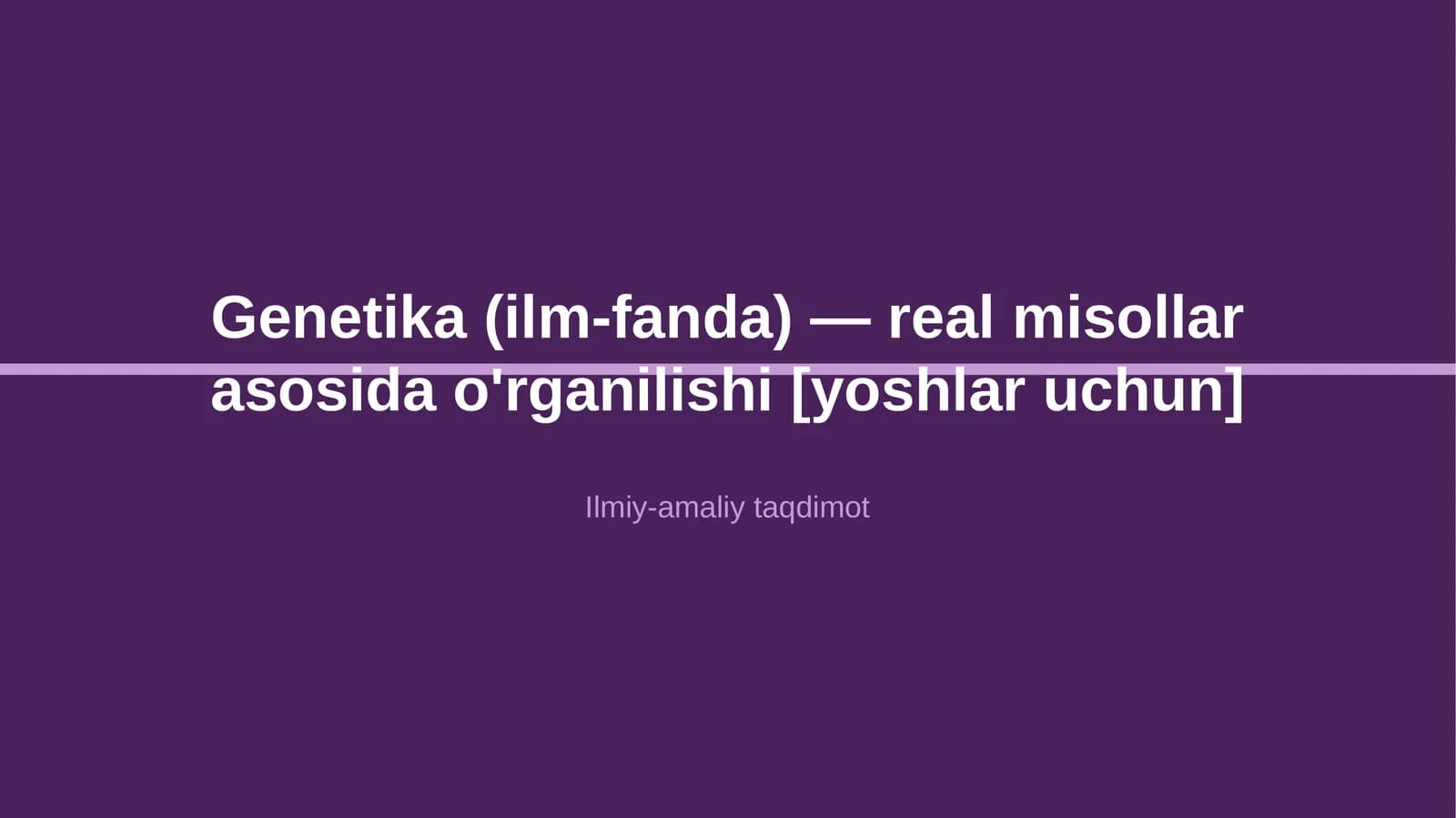 Genetika (ilm-fanda) — real misollar asosida o'rganilishi [yoshlar uchun]