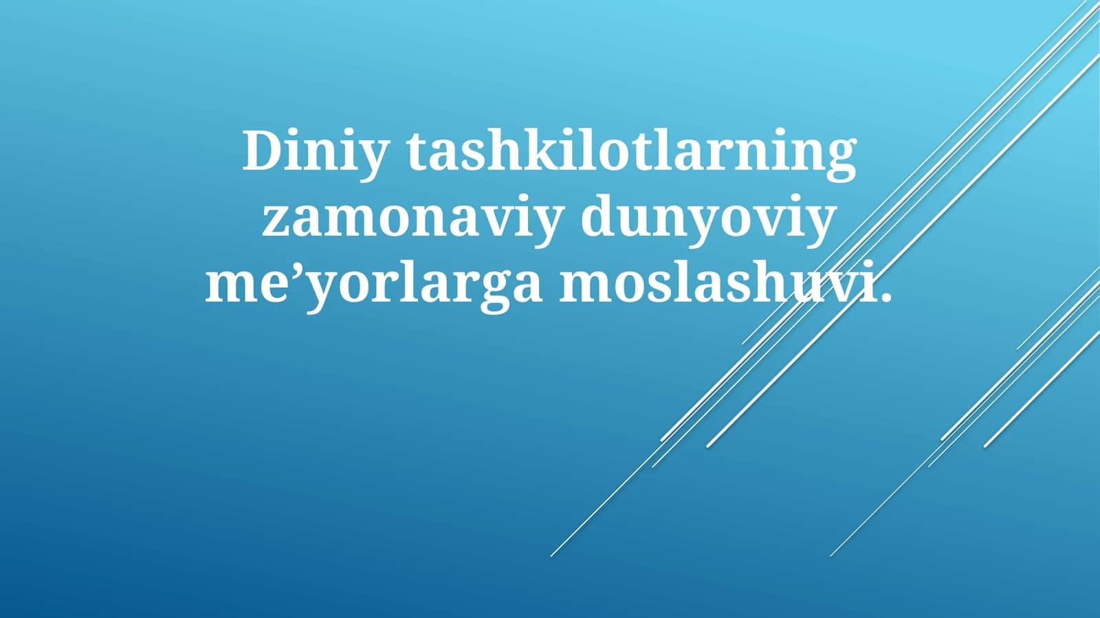 Diniy tashkilotlarning zamonaviy dunyoviy me'yorlarga moslashuvi