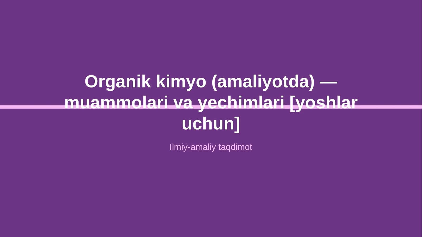 Organik kimyo (amaliyotda) — muammolari va yechimlari [yoshlar uchun]