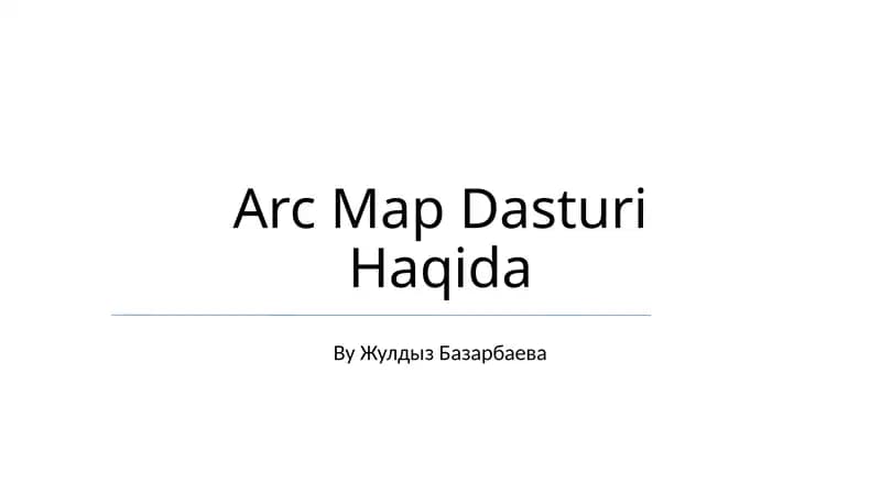 ArcMap Dasturi Haqida