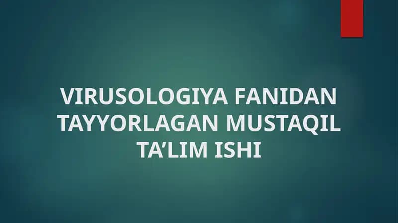 VIRUSOLOGIYA FANIDAN TAYYORLAGAN MUSTAQIL TA’LIM ISHI