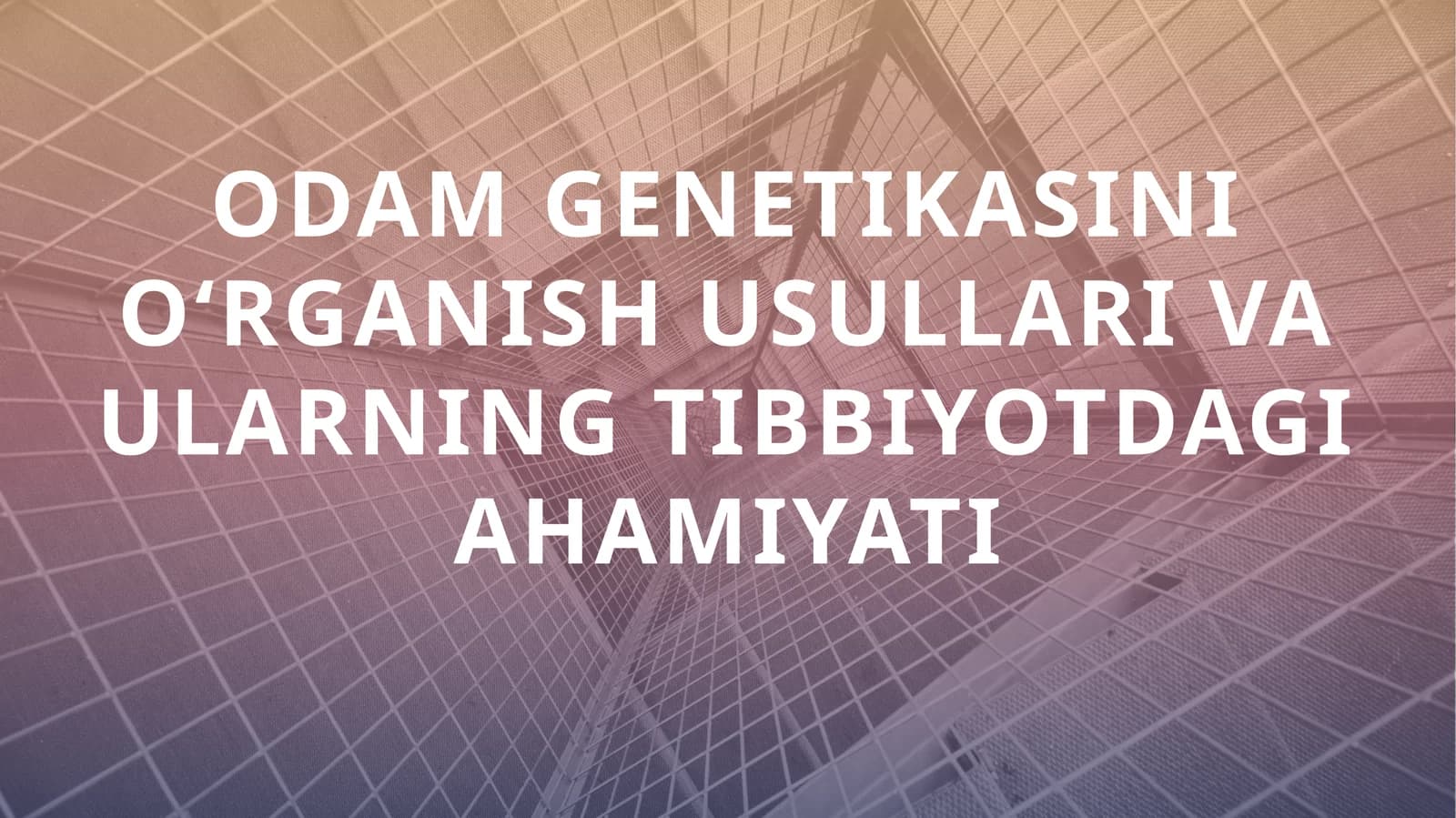 Odam Genetikasini O‘rganish Usullari va Ularning Tibbiyotdagi Ahamiyati