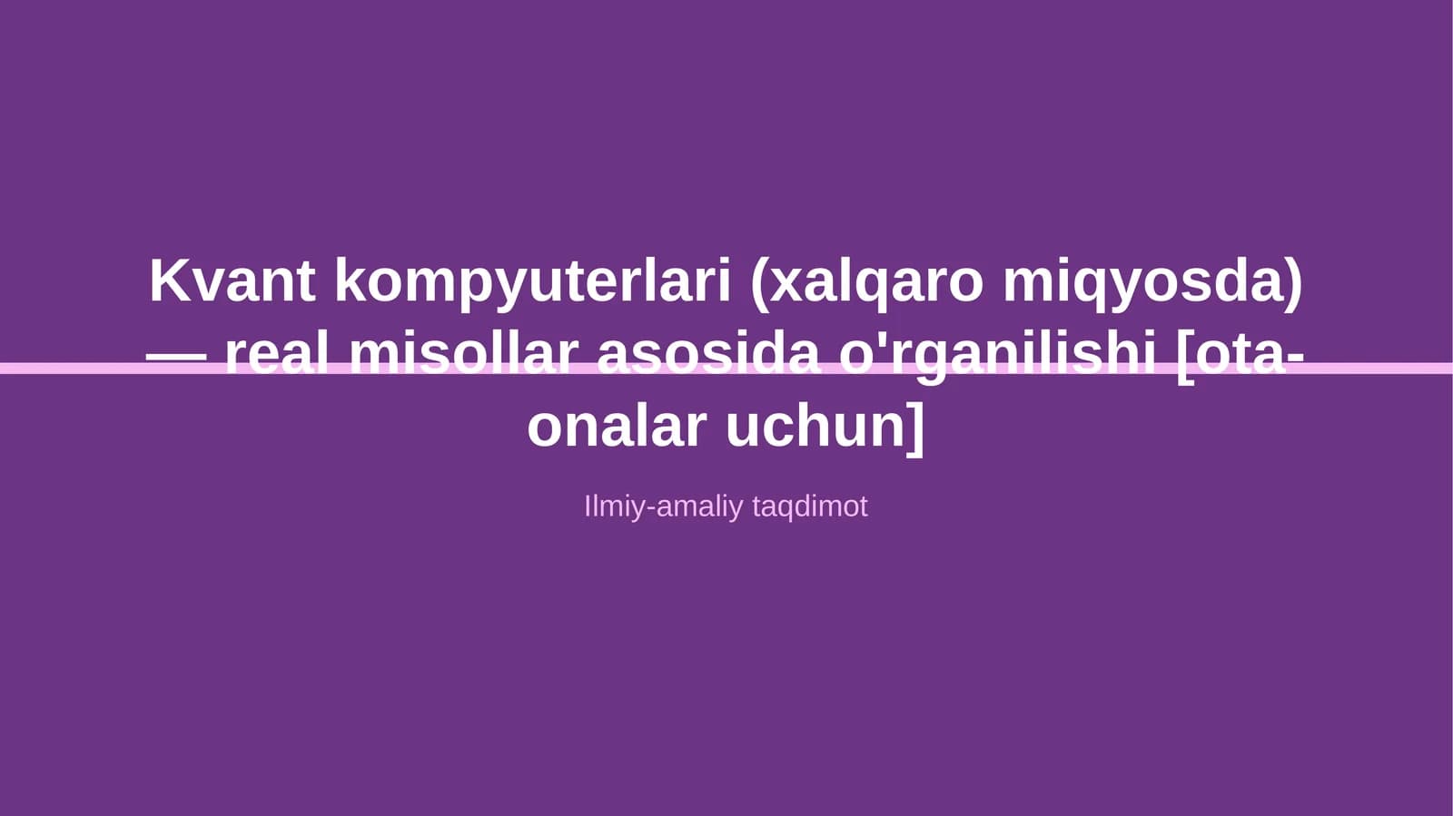 Kvant kompyuterlari (xalqaro miqyosda) — real misollar asosida o'rganilishi