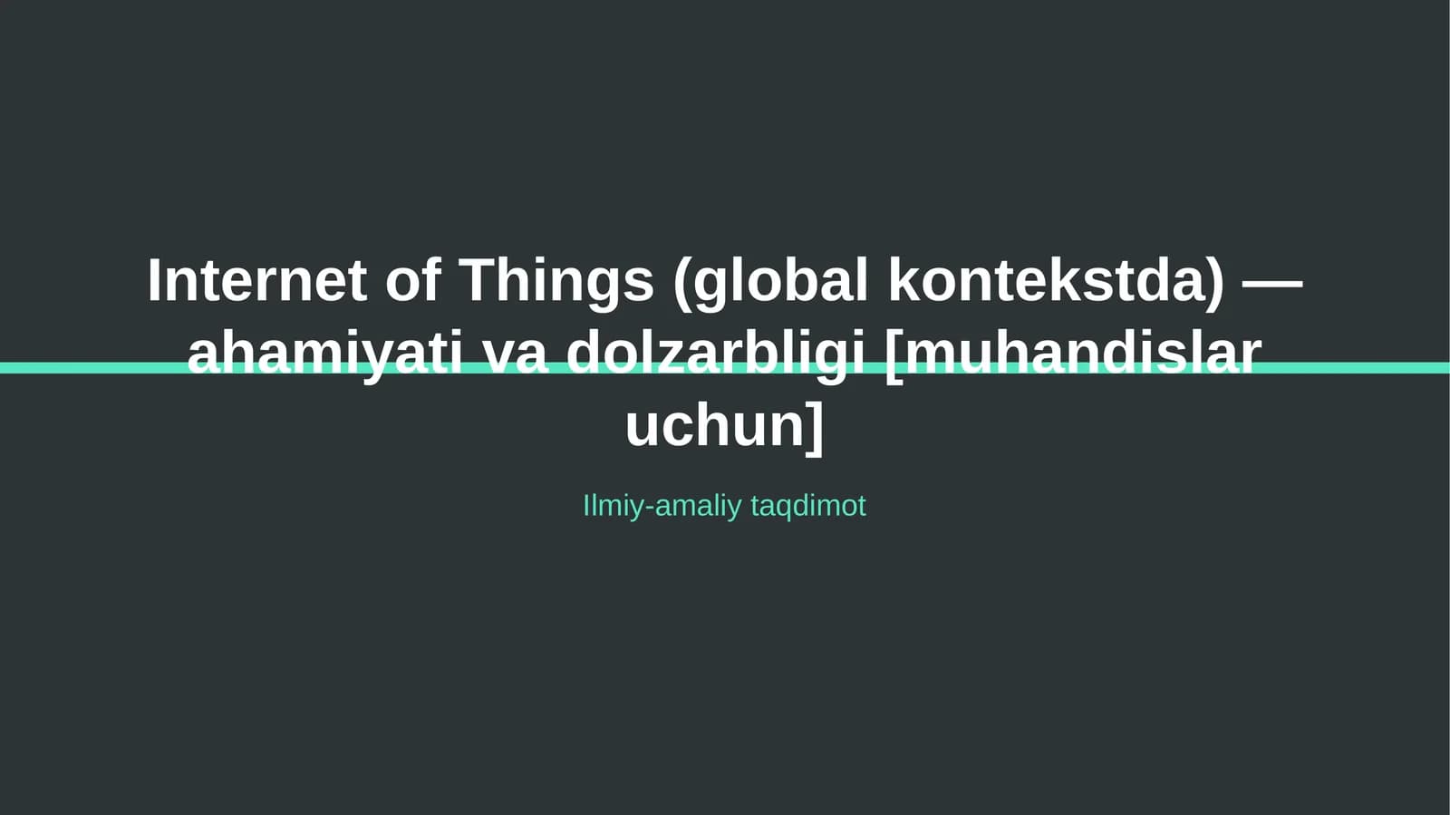 Internet of Things (global kontekstda) — ahamiyati va dolzarbligi [muhandislar uchun]