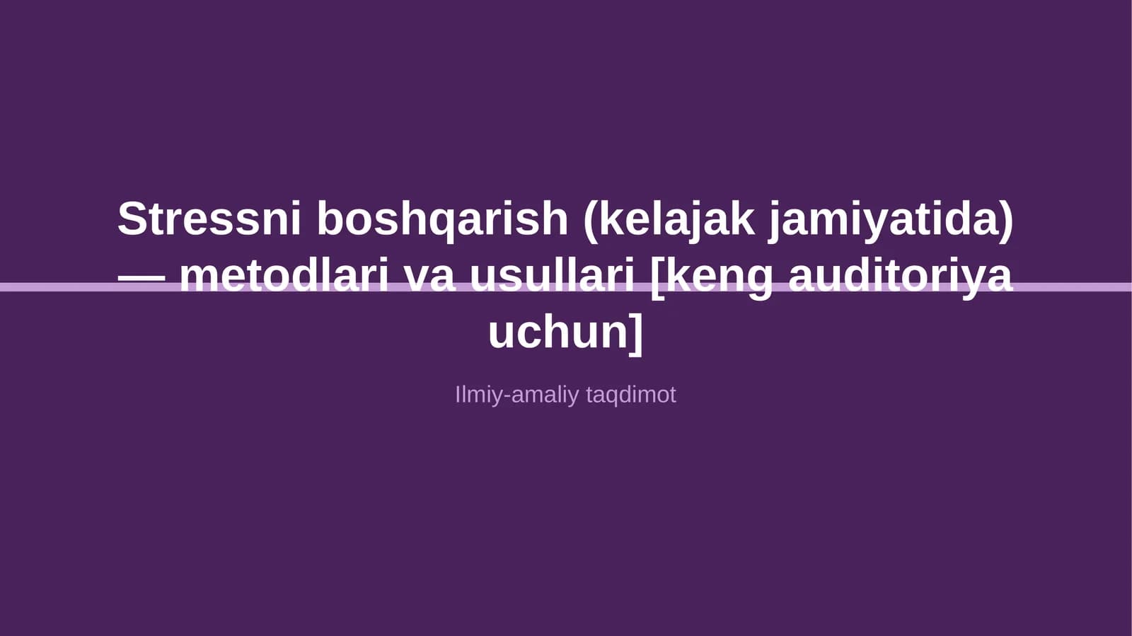 Stressni boshqarish (kelajak jamiyatida) — metodlari va usullari [keng auditoriya uchun]