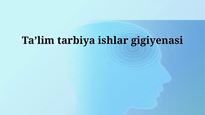 Ta’lim tarbiya ishlar gigiyenasi