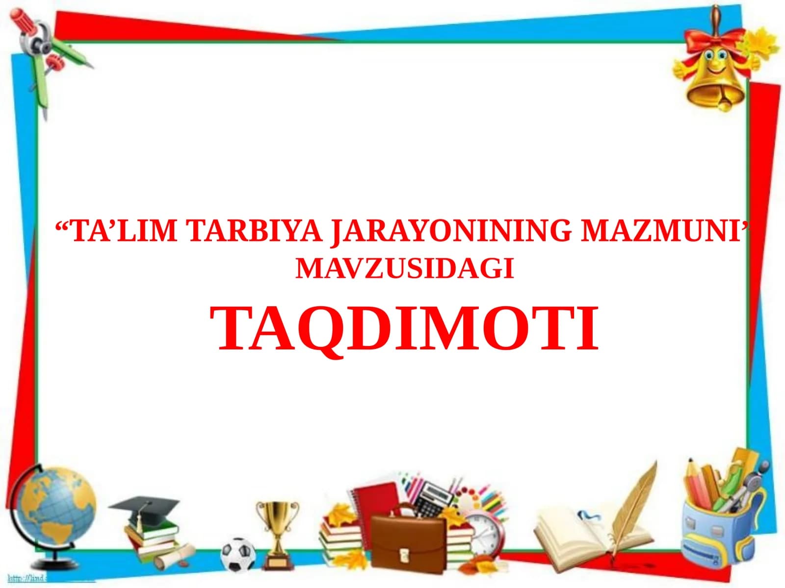 “TA’LIM TARBIYA JARAYONINING MAZMUNI” MAVZUSIDAGI TAQDIMOTI