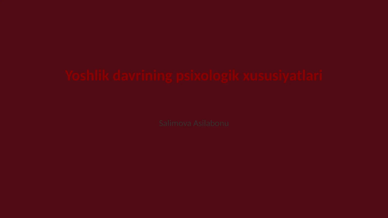 Yoshlik davrining psixologik xususiyatlari