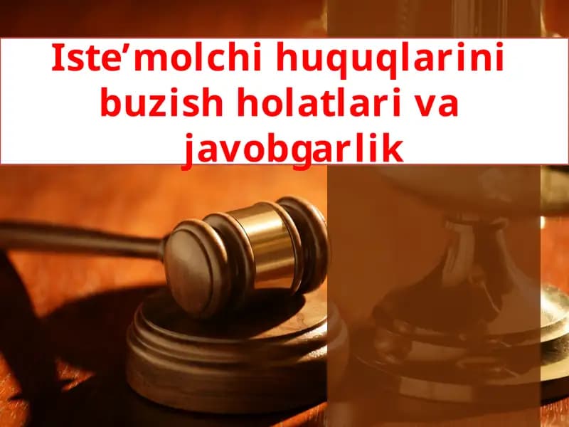 Iste’molchihuquqlarinibuzish holatlari vajavobgarlik
