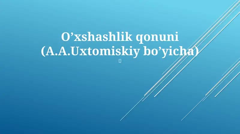 O’xshashlik qonuni (A.A.Uxtomiskiy bo’yicha)