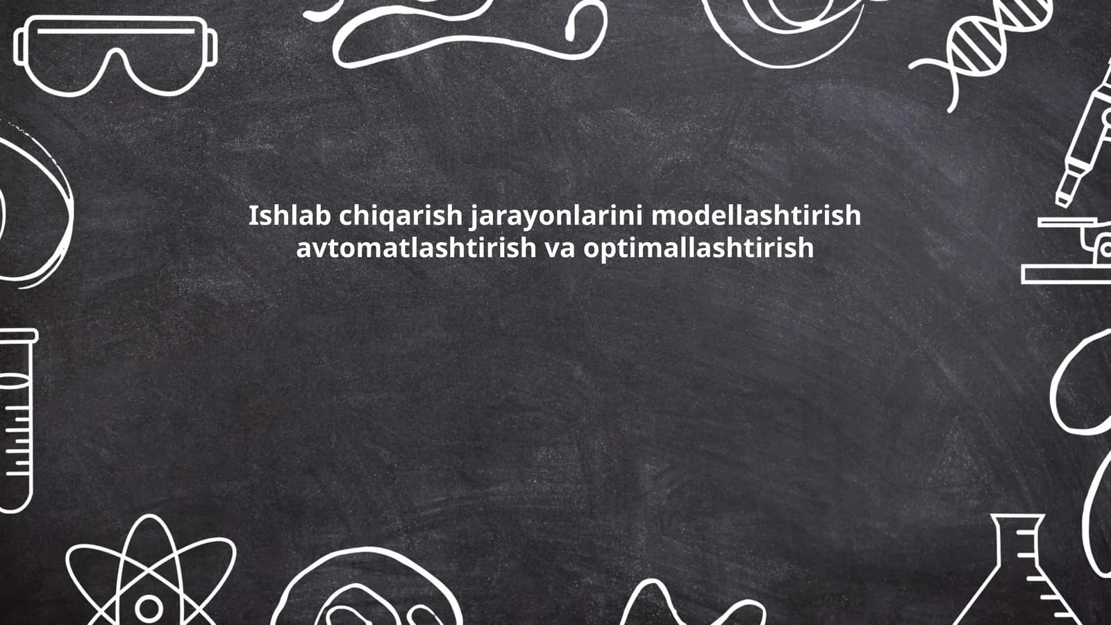 Ishlab chiqarish jarayonlarini modellashtirish avtomatlashtirish va optimallashtirish