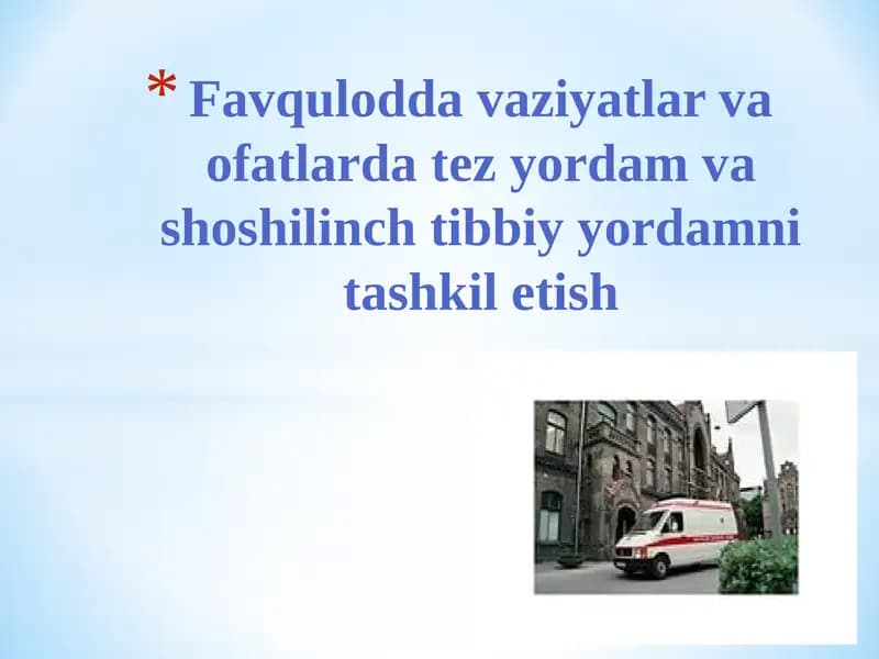 Favqulodda vaziyatlar va ofatlarda tez yordam va shoshilinch tibbiy yordamni tashkil etish