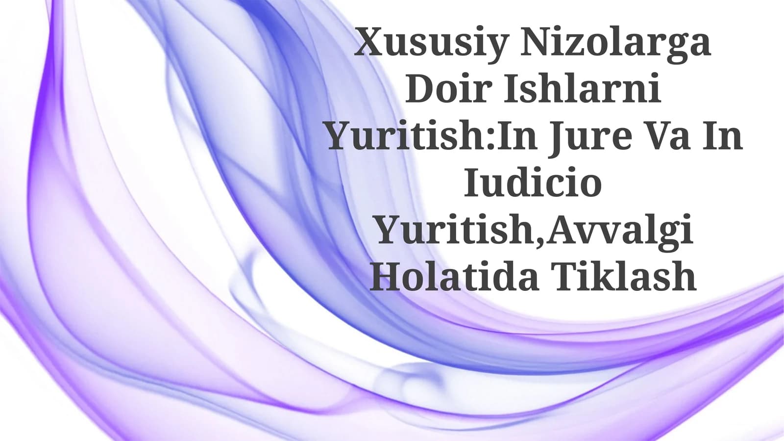 Xususiy Nizolarga Doir Ishlarni Yuritish:In Jure Va In Iudicio Yuritish,AvvalgiHolatidaTiklash