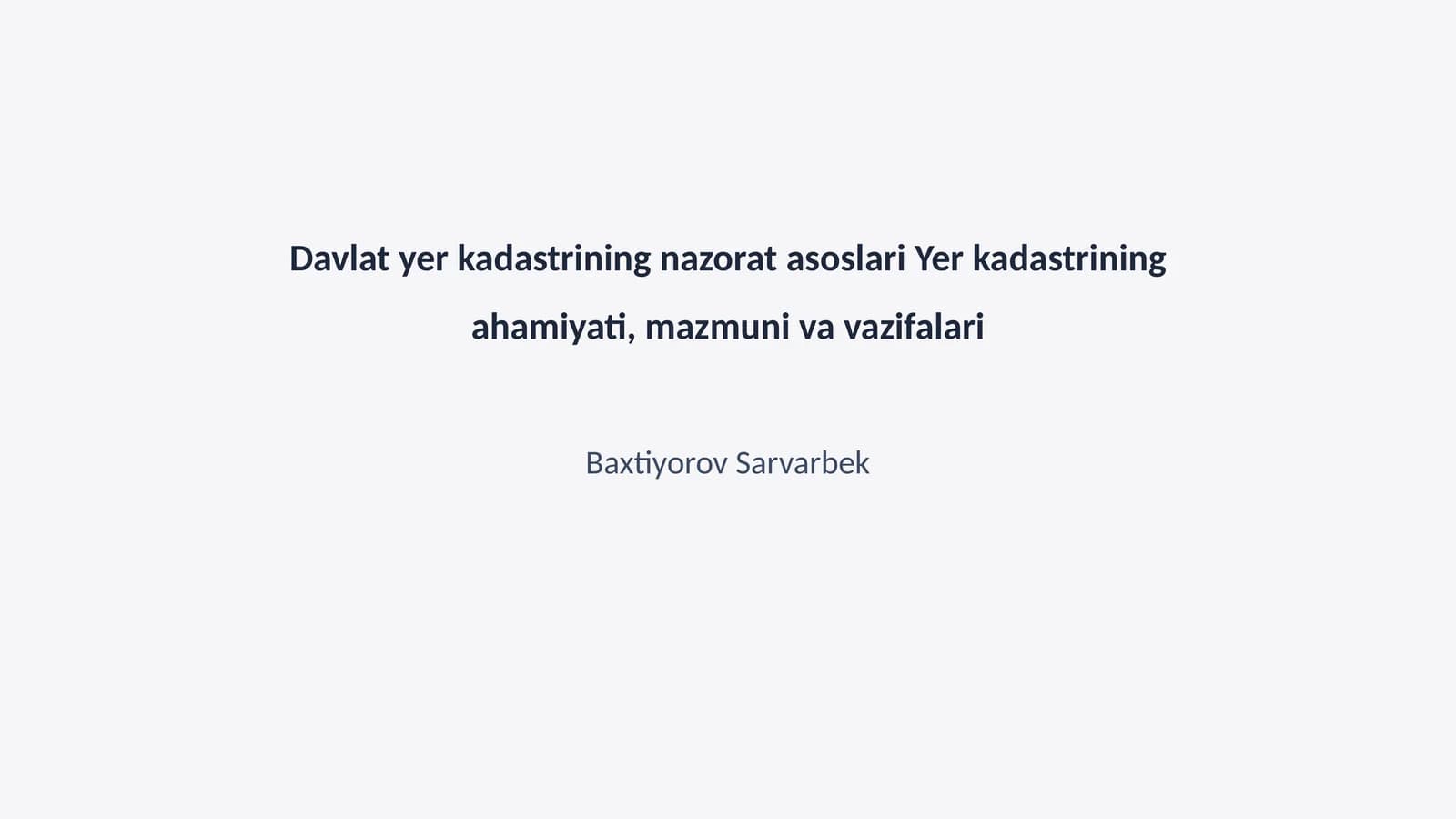 Davlat yer kadastrining nazorat asoslari Yer kadastrining ahamiyati, mazmuni va vazifalari