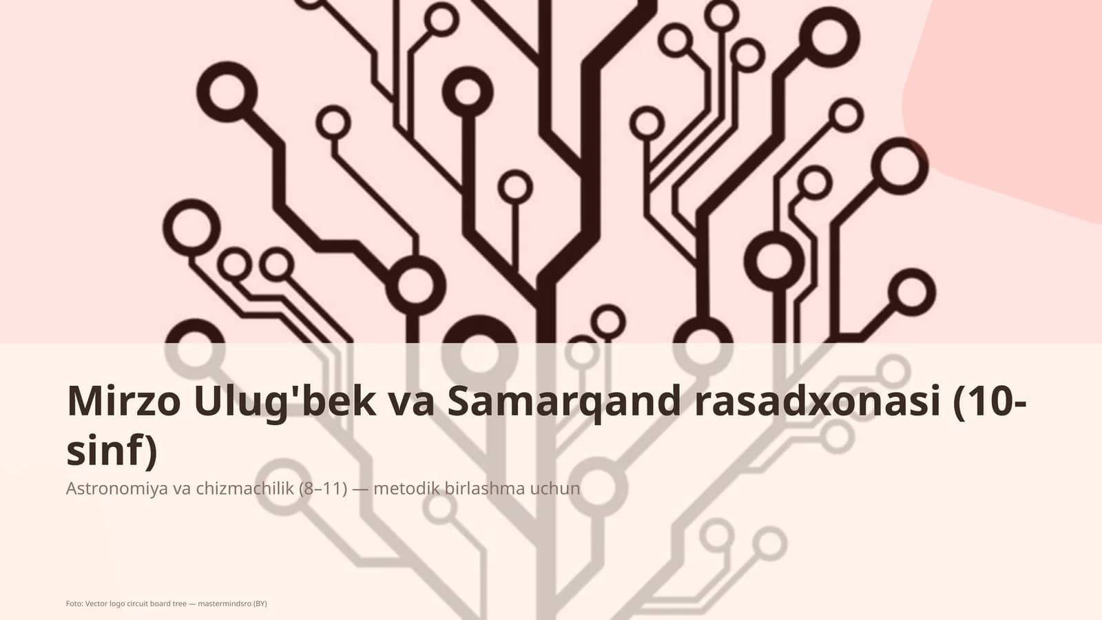 Mirzo Ulug'bek va Samarqand rasadxonasi (10-sinf)