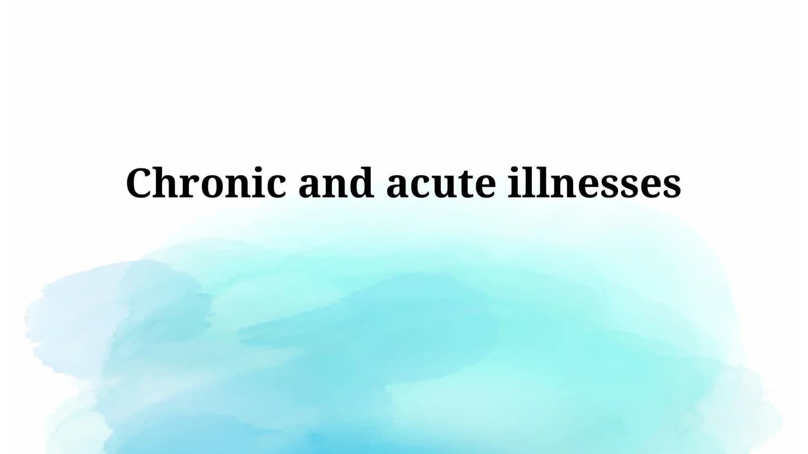 Chronic and acute illnesses