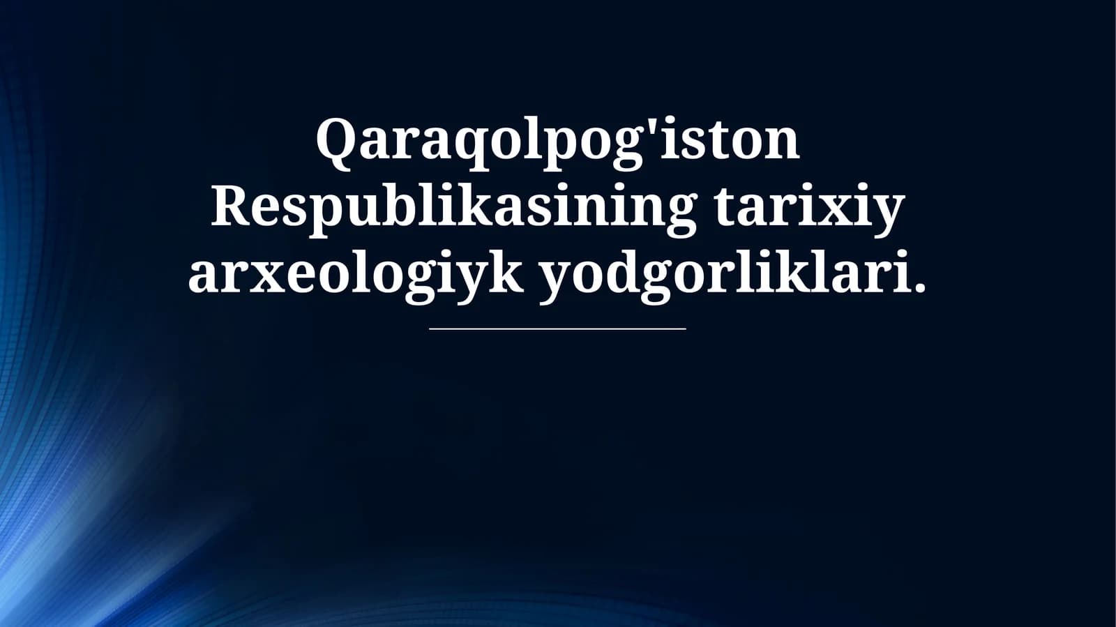 Qoraqalpog'iston Respublikasining tarixiy arxeologik yodgorliklari: Umumiy ko'rinish
