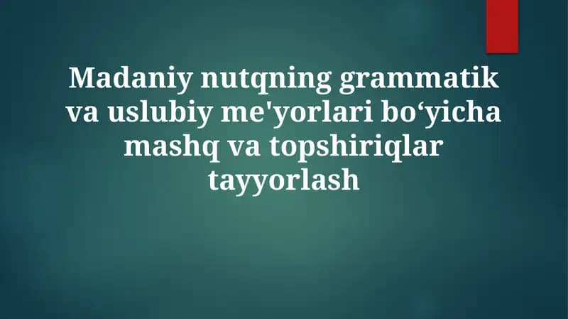 Madaniy Nutqning Grammatik va Uslubi Ye'yorlari Bo'yi Chamashqvo Topshiriqlar Tayyorlash
