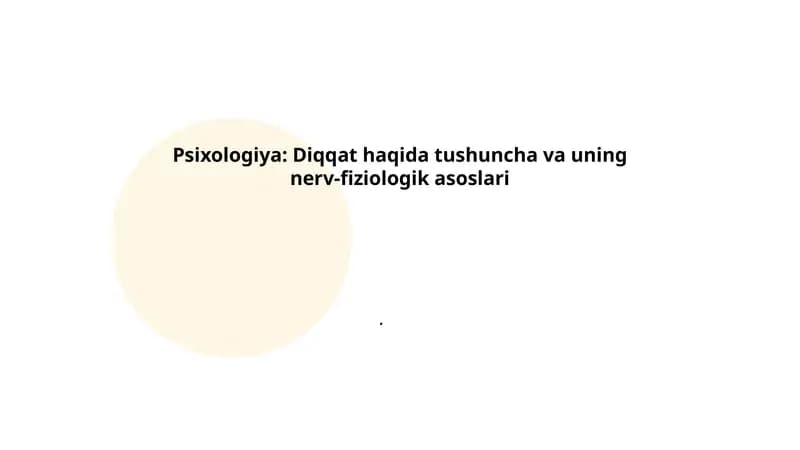 Psixologiya: Diqqat haqida tushuncha va uning nerv-fiziologik asoslari