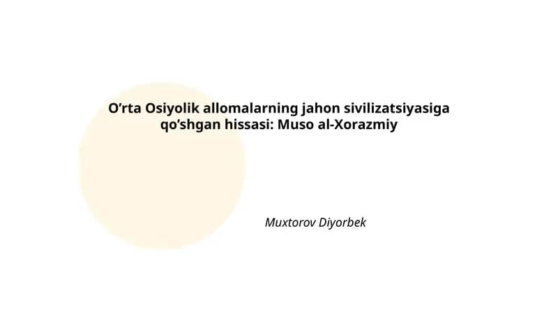 O’rta Osiyolik allomalarning jahon sivilizatsiyasiga qo’shgan hissasi: Muso al-Xorazmiy
