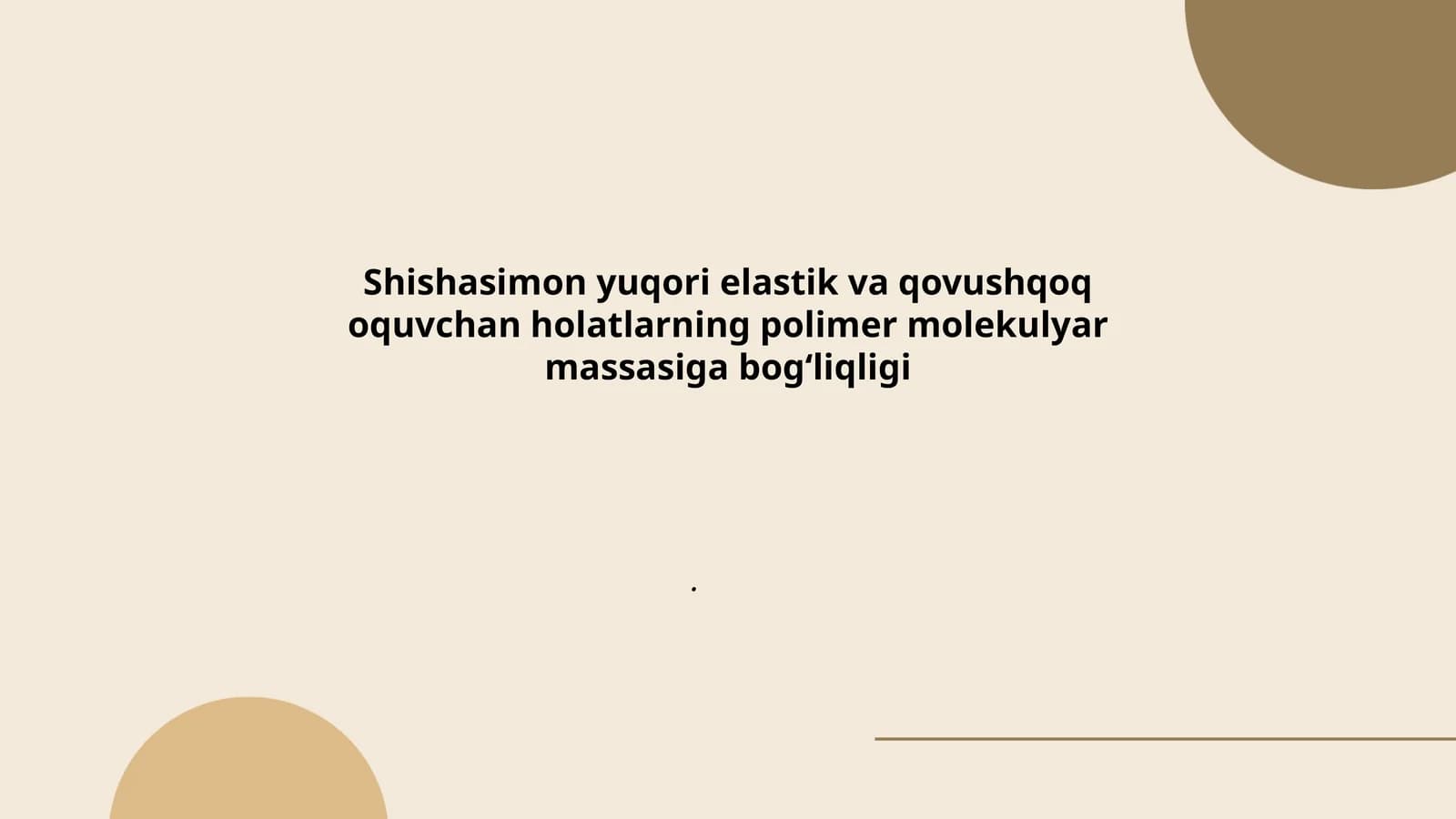Shishasimon yuqori elastik va qovushqoq oquvchan holatlarning polimer molekulyar massasiga bog‘liqligi