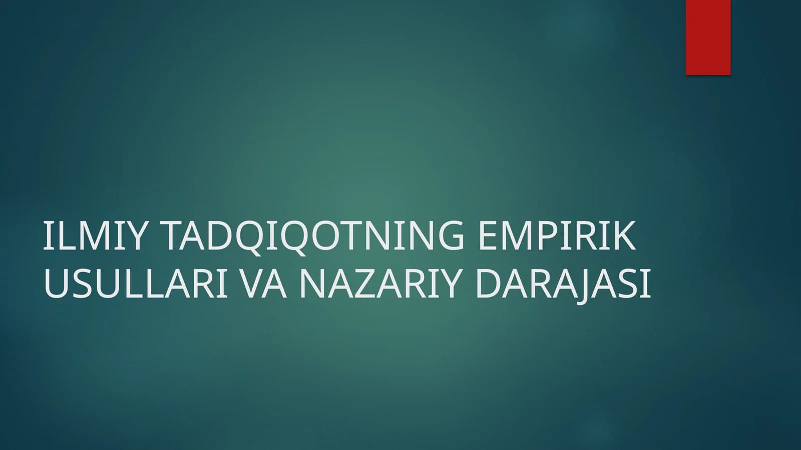 ILMIY TADQIQOTNING EMPIRIK USULLARI VA NAZARIY DARAJASI