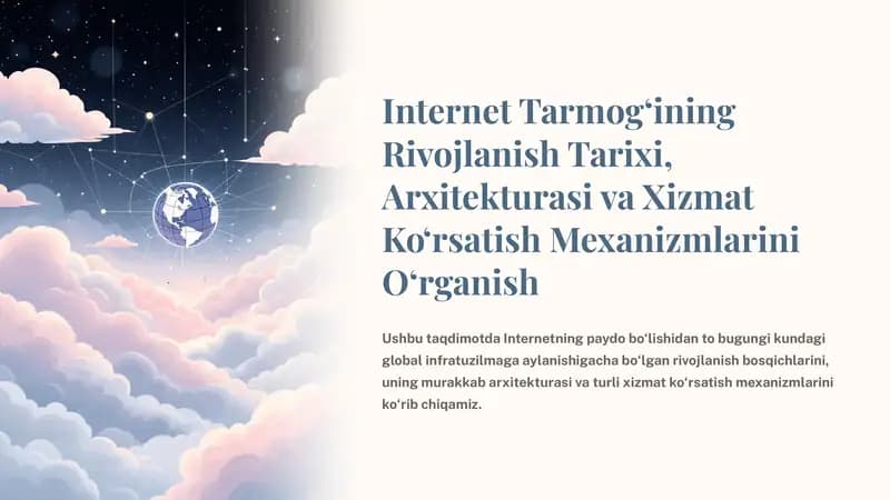Internet Tarmog‘ining Rivojlanish Tarixi, Arxitekturasi va Xizmat Ko‘rsatish Mexanizmlarini O‘rganish