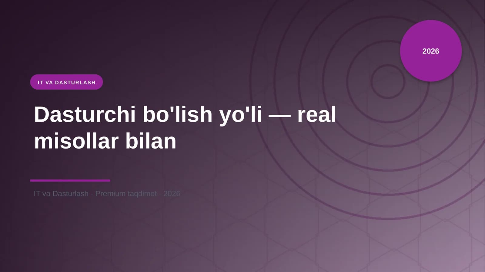 Dasturchi bo'lish yo'li — real misollar bilan